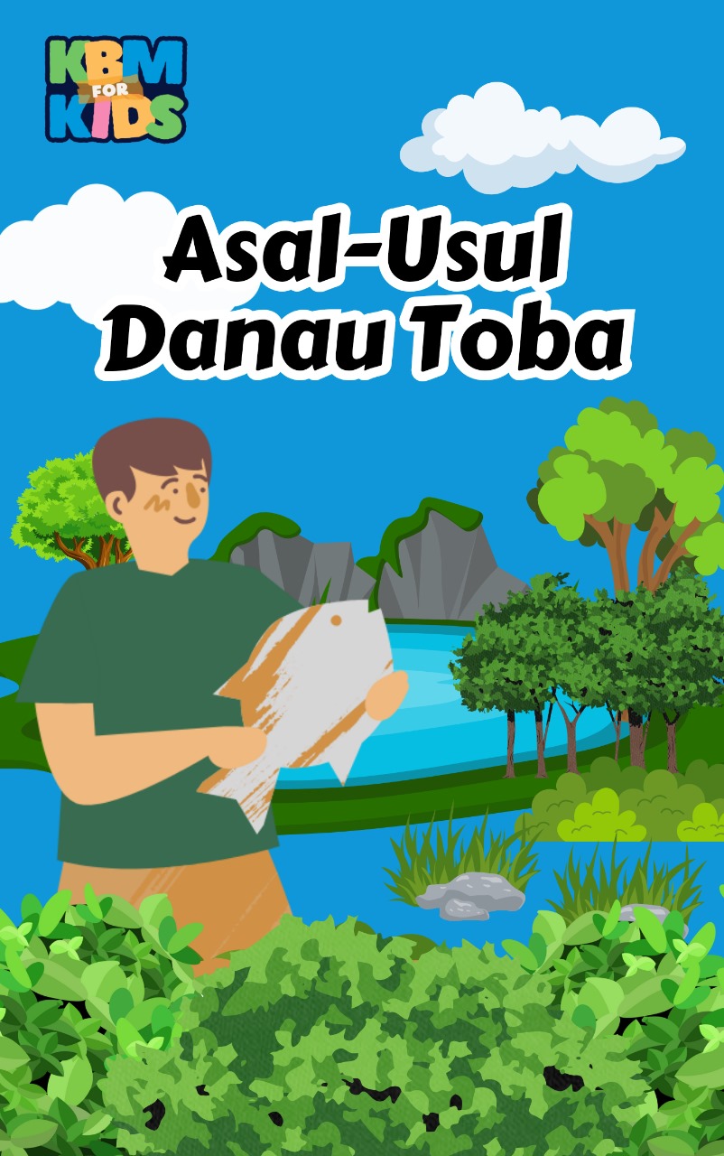 Asal Usul Danau Toba KBM for Kids
